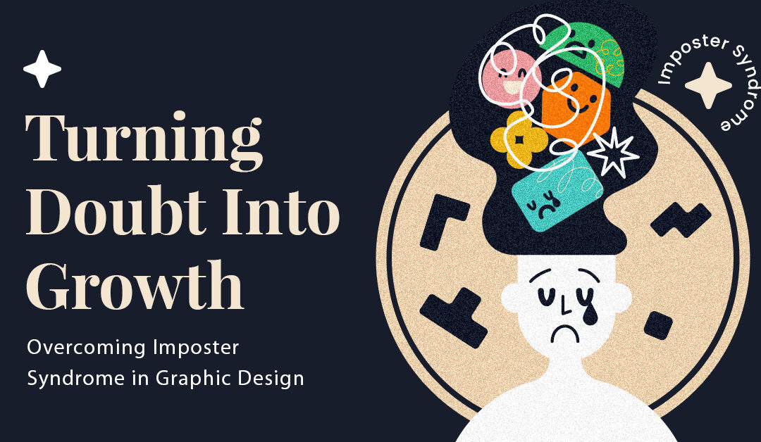 Turning Doubt Into Growth: Overcoming Imposter Syndrome in Graphic Design